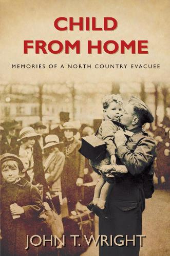 Child From Home: Memories of a North Country Evacuee (Paperback)