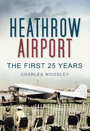 Heathrow Airport: The First 25 Years (Paperback)