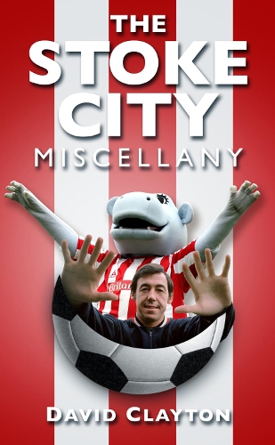 The Stoke City Miscellany (Paperback)