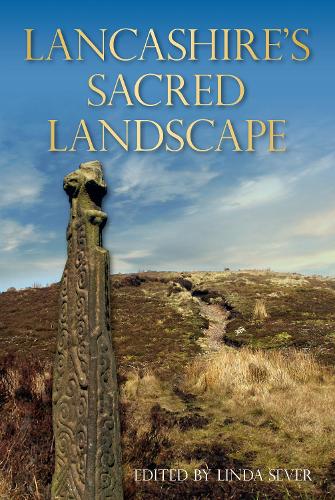 Lancashire's Sacred Landscape: From Prehistory to the Viking Age (Paperback)