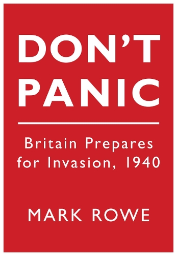 Don't Panic: Britain Prepares for Invasion, 1940 (Paperback)