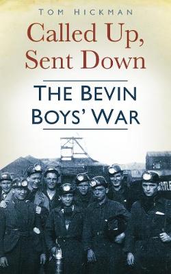 Called Up, Sent Down: The Bevin Boys' War (Paperback)