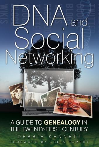 DNA and Social Networking: A Guide to Genealogy in the Twenty-First Century (Hardback)