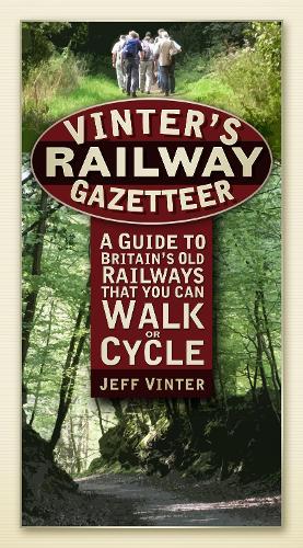Vinter's Railway Gazetteer: A Guide to Britain's Old Railways That You Can Walk or Cycle (Paperback)