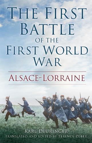 The First Battle of the First World War: Alsace-Lorraine (Hardback)