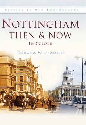 Nottingham Then & Now (Hardback)
