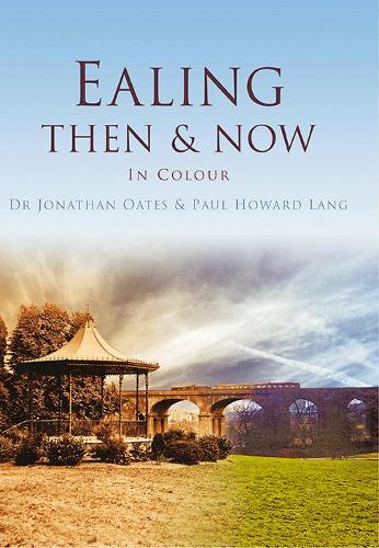Ealing Then & Now (Hardback)