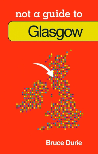 Not a Guide to: Glasgow (Paperback)