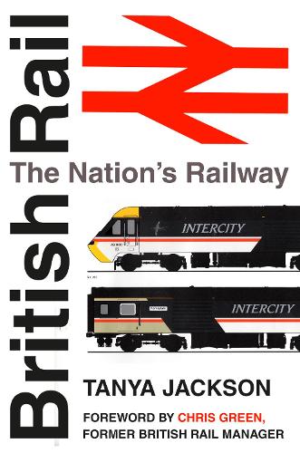 British Rail: The Nation's Railway (Hardback)