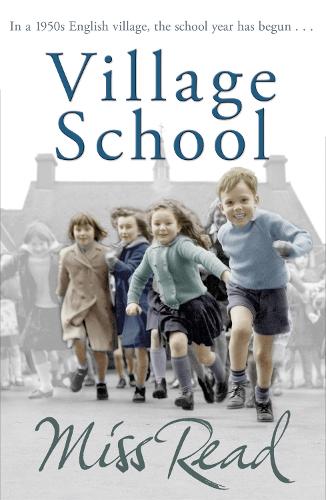 Village School: The first novel in the Fairacre series - Fairacre (Paperback)