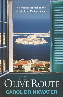 The Olive Route: A Personal Journey to the Heart of the Mediterranean (Paperback)