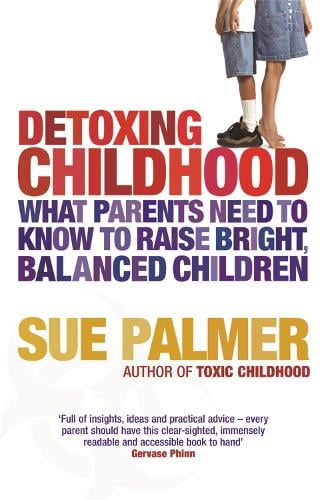 Detoxing Childhood: What Parents Need to Know to Raise Happy, Successful Children (Paperback)