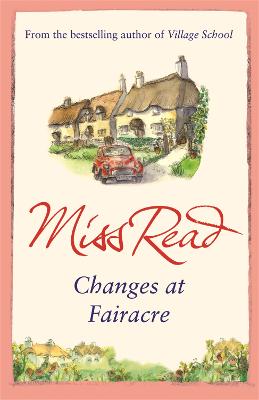 Changes at Fairacre: The tenth novel in the Fairacre series - Fairacre (Paperback)