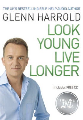 Look Young, Live Longer: The Secret to Changing Your Life and Slowing the Ageing Process (Paperback)