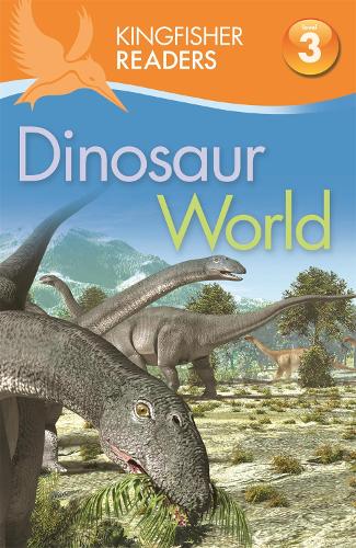 Kingfisher Readers: Dinosaur World (Level 3: Reading Alone with Some Help) - Kingfisher Readers (Paperback)