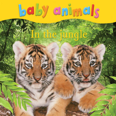 Baby Animals: In the Jungle (Board book)