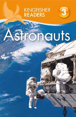 Kingfisher Readers: Astronauts (Level 3: Reading Alone with Some Help) - Kingfisher Readers (Paperback)