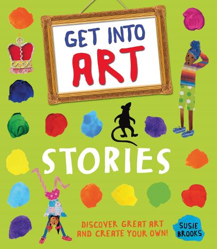 Get Into Art: Stories: Discover great art and create your own! - Get Into Art (Paperback)