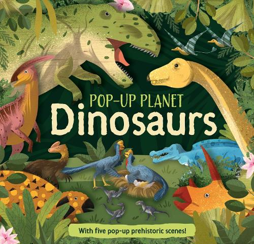 Pop-Up Planet: Dinosaurs - Pop Up Planet (Hardback)