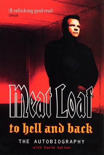 Meat Loaf: To Hell And Back: The Autobiography (Paperback)