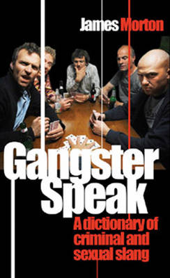 Gangster Speak: A Dictionary of Criminal and Sexual Slang (Paperback)