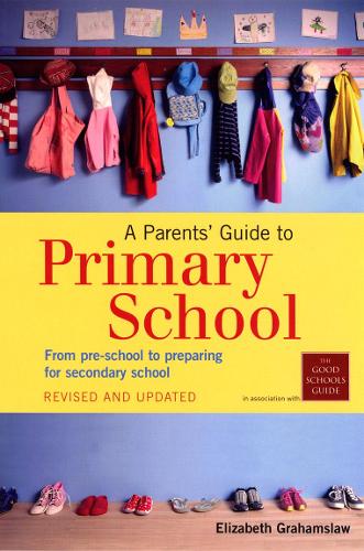 A Parents' Guide to Primary School: From pre-school to preparing for secondary shool (Paperback)