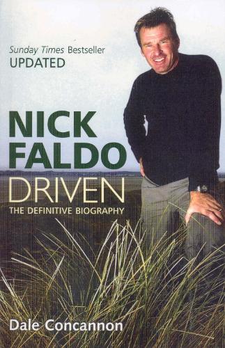 Nick Faldo: Driven - The Definitive Biography (Paperback)