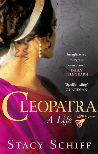 Cleopatra - Stacy Schiff