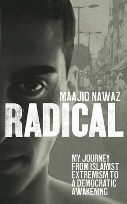 Radical: My Journey from Islamist Extremism to a Democratic Awakening (Paperback)