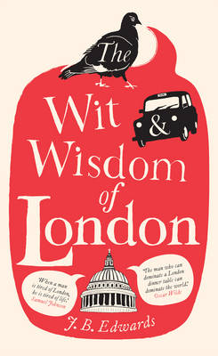 The Wit and Wisdom of London (Hardback)