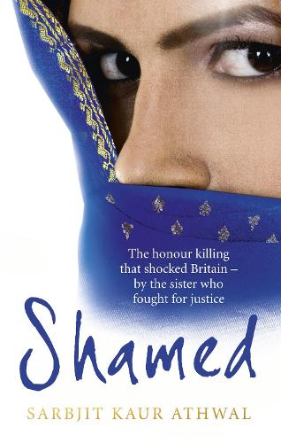 Shamed: The Honour Killing That Shocked Britain - by the Sister Who Fought for Justice (Paperback)
