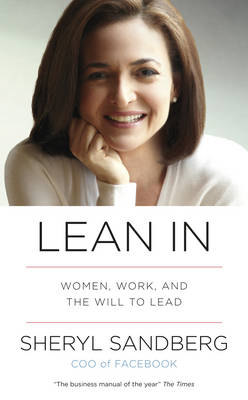 Lean In: Women, Work, and the Will to Lead (Hardback)