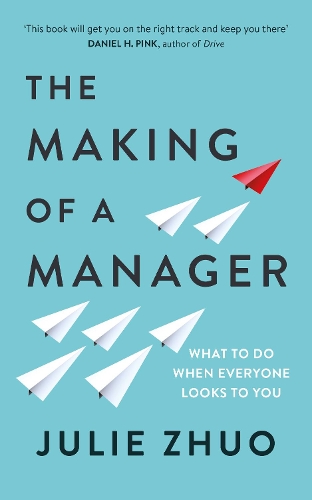 The Making of a Manager: What to Do When Everyone Looks to You (Paperback)