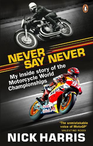 Never Say Never: The Inside Story of the Motorcycle World Championships (Paperback)