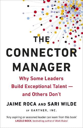 The Connector Manager: Why Some Leaders Build Exceptional Talent-and Others Don't (Paperback)