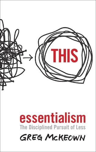 Essentialism: The Disciplined Pursuit of Less (Paperback)