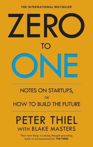 Zero to One: Notes on Start Ups, or How to Build the Future (Paperback)