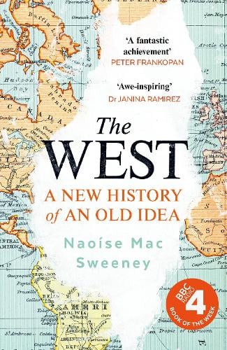The West: A New History of an Old Idea (Hardback)
