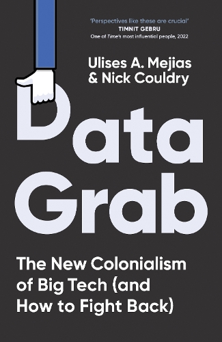 Data Grab: The new Colonialism of Big Tech and how to fight back (Hardback)