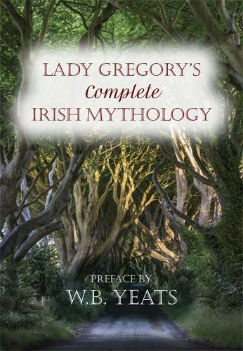 Lady Gregory's Complete Irish Mythology (Paperback)