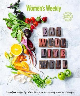 Eat Well to Live Well - The Australian Women's Weekly (Paperback)