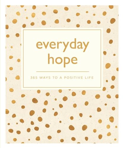 Everyday Hope: 365 Ways to a Tranquil Life - 365 Ways to Everyday... (Paperback)