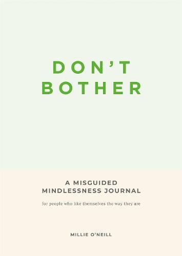 Don't Bother: A Misguided Mindlessness Journal (Paperback)