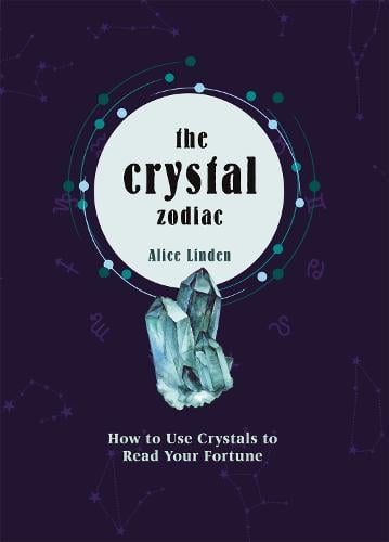 Crystal Zodiac: How to use Crystals to Read your Fortune (Hardback)