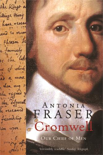 Cromwell, Our Chief Of Men - Lady Antonia Fraser