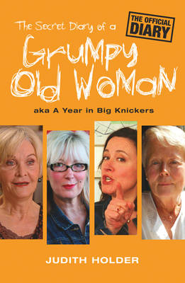 The Secret Diary of a Grumpy Old Woman: AKA a Year in Big Knickers (Paperback)