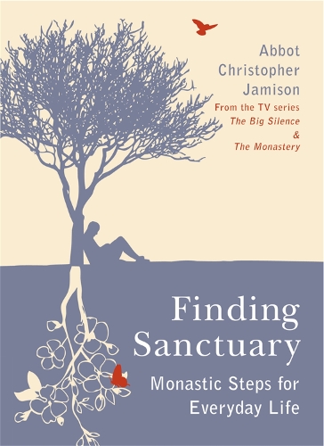 Finding Sanctuary: Monastic steps for Everyday Life (Paperback)