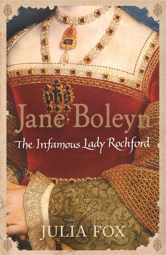 Jane Boleyn: The Infamous Lady Rochford (Paperback)