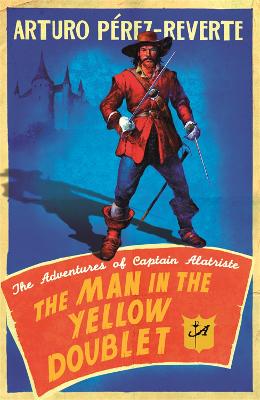 The Man In The Yellow Doublet: The Adventures Of Captain Alatriste - The Adventures of Captain Alatriste (Paperback)