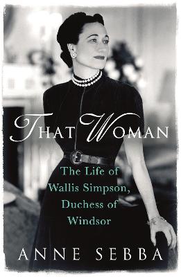 That Woman: The Life of Wallis Simpson, Duchess of Windsor (Paperback)